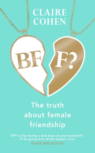 BFF?: The truth about female friendship, Hardback Book