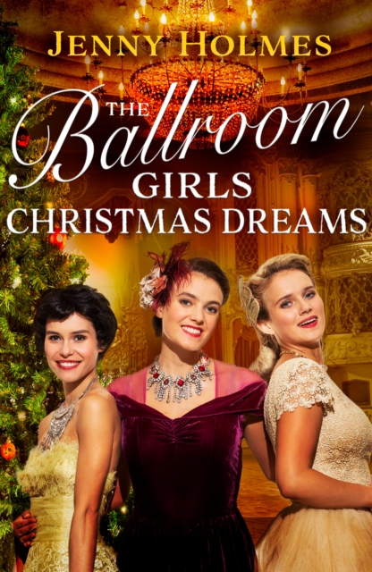 The Ballroom Girls: Christmas Dreams : Curl up with this festive, heartwarming and uplifting historical romance book, Hardback Book