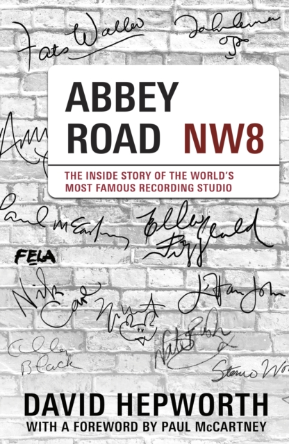 Abbey Road : The Inside Story of the World’s Most Famous Recording Studio (with a foreword by Paul McCartney), Hardback Book