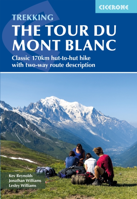 Trekking the Tour du Mont Blanc : Classic 170km hut-to-hut hike with two-way route description, EPUB eBook