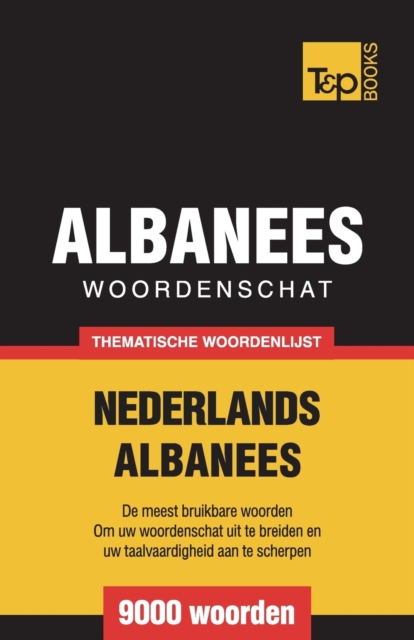 Thematische woordenschat Nederlands-Albanees - 9000 woorden, Paperback / softback Book