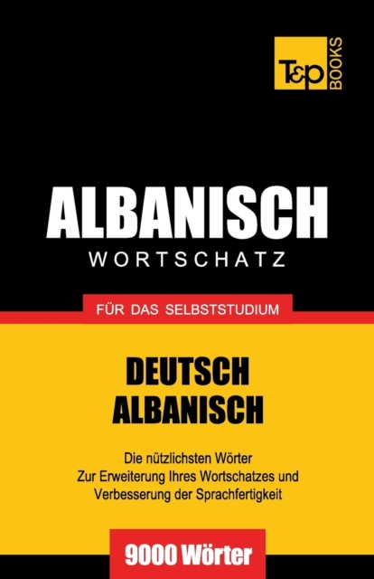 Wortschatz Deutsch-Albanisch f?r das Selbststudium - 9000 W?rter, Paperback / softback Book