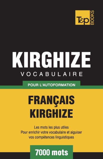 Vocabulaire Fran?ais-Kirghize pour l'autoformation - 7000 mots, Paperback / softback Book