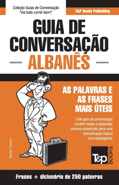 Guia de Conversacao Portugues-Albanes e mini dicionario 250 palavras, Paperback / softback Book