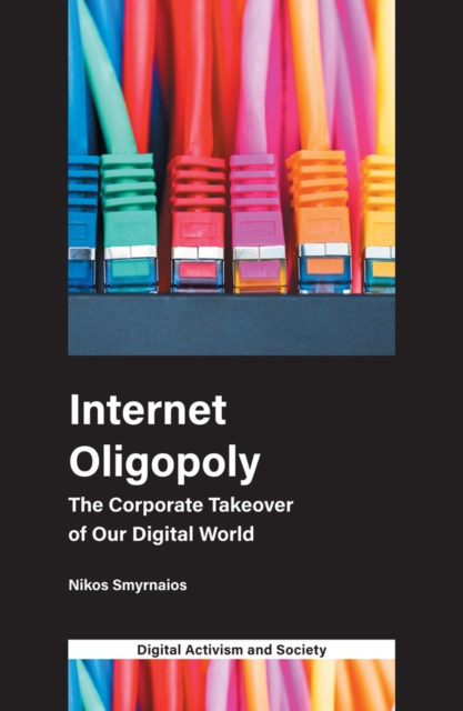 Internet Oligopoly : The Corporate Takeover of Our Digital World, EPUB eBook