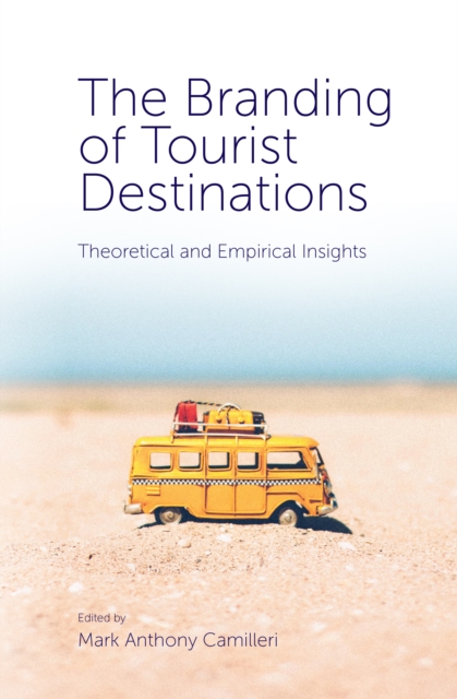 The Branding of Tourist Destinations : Theoretical and Empirical Insights, Hardback Book