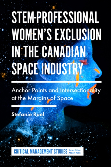 STEM-Professional Women's Exclusion in the Canadian Space Industry : Anchor Points and Intersectionality at the Margins of Space, Hardback Book