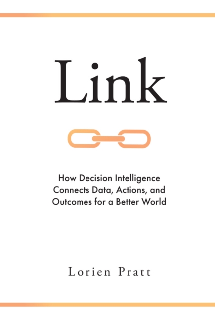 Link : How Decision Intelligence Connects Data, Actions, and Outcomes for a Better World, PDF eBook