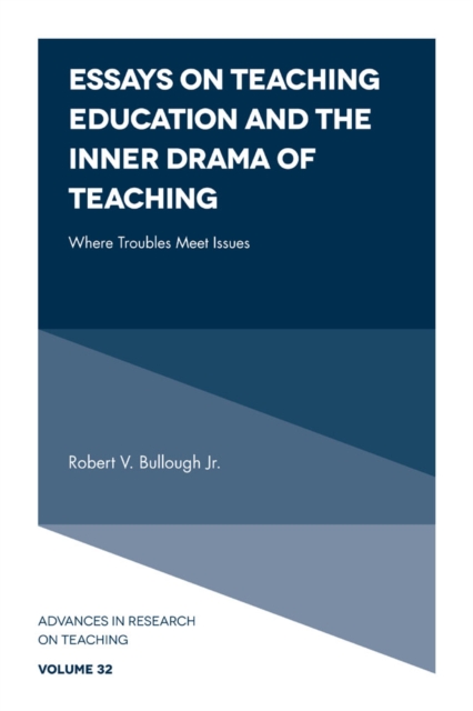 Essays on Teaching Education and the Inner Drama of Teaching : Where Troubles Meet Issues, Hardback Book