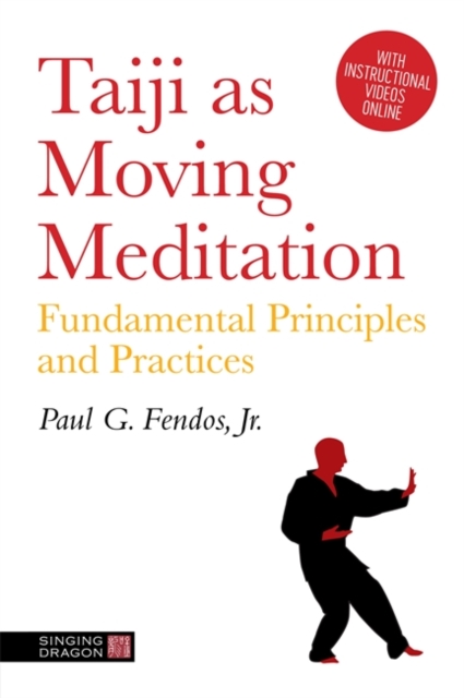 Taiji As Moving Meditation : Fundamental Principles and Practices, Paperback / softback Book