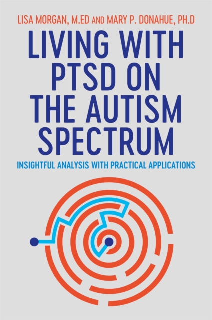 Living with PTSD on the Autism Spectrum : Insightful Analysis with Practical Applications, Paperback / softback Book
