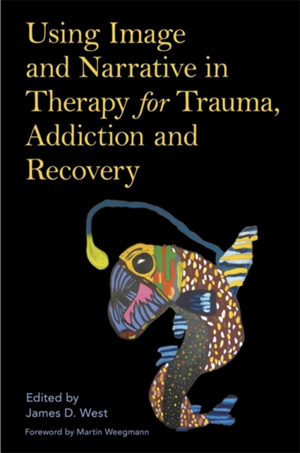 Using Image and Narrative in Therapy for Trauma, Addiction and Recovery, Paperback / softback Book