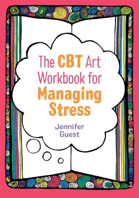 The CBT Art Workbook for Managing Stress, Paperback / softback Book