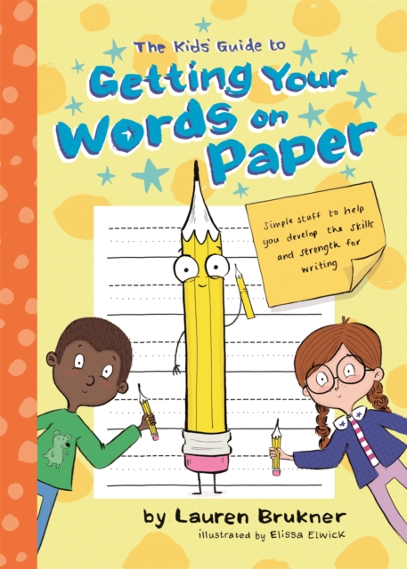 The Kids' Guide to Getting Your Words on Paper : Simple Stuff to Build the Motor Skills and Strength for Handwriting, Paperback / softback Book
