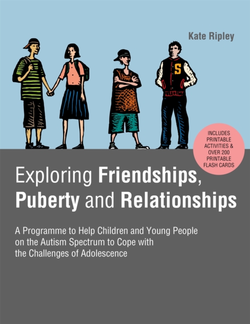 Exploring Friendships, Puberty and Relationships : A Programme to Help Children and Young People on the Autism Spectrum to Cope with the Challenges of Adolescence, Paperback / softback Book
