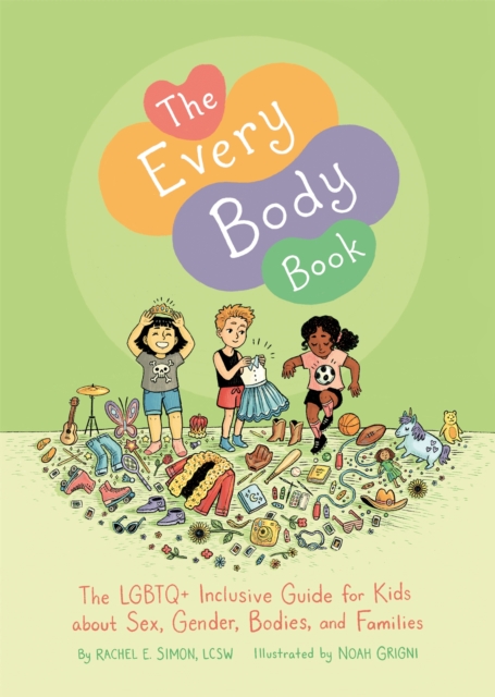 The Every Body Book : The Lgbtq+ Inclusive Guide for Kids About Sex, Gender, Bodies, and Families, Hardback Book
