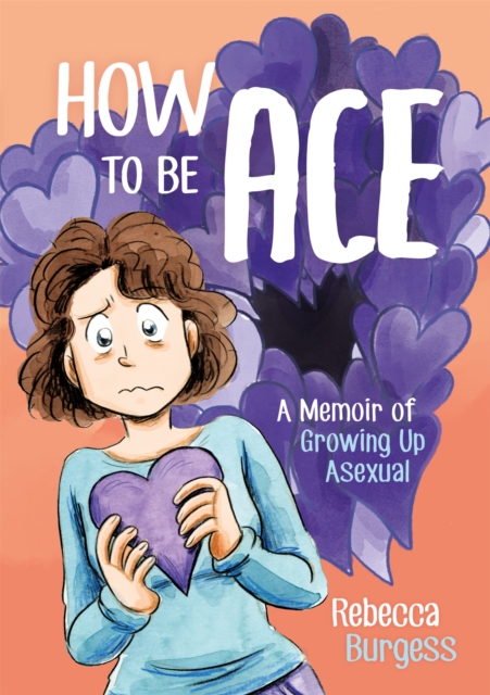 How to Be Ace : A Memoir of Growing Up Asexual, Paperback / softback Book