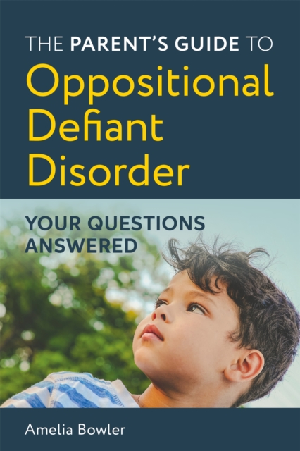 The Parent's Guide to Oppositional Defiant Disorder : Your Questions Answered, Paperback / softback Book