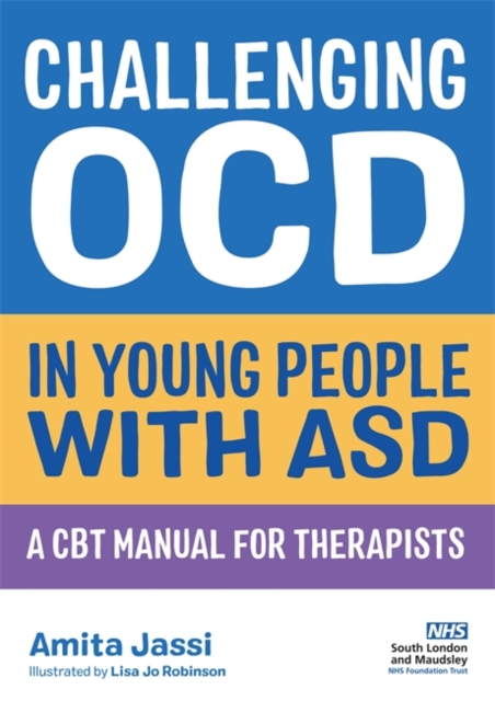 Challenging OCD in Young People with ASD : A CBT Manual for Therapists, Paperback / softback Book