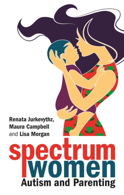 Spectrum Women-Autism and Parenting, Paperback / softback Book