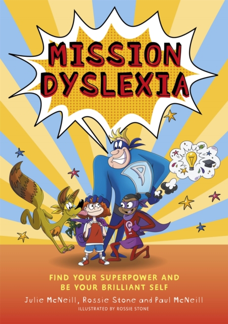 Mission Dyslexia : Find Your Superpower and be Your Brilliant Self, Paperback / softback Book