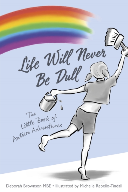 Life Will Never Be Dull : The Little Book of Autism Adventures, Hardback Book