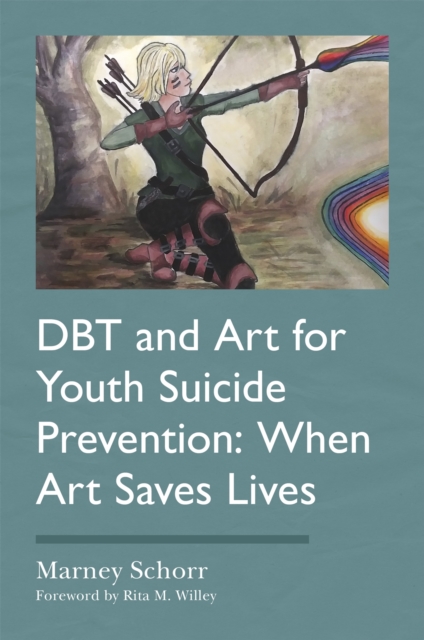 DBT and Art for Youth Suicide Prevention : When Art Saves Lives, Paperback / softback Book