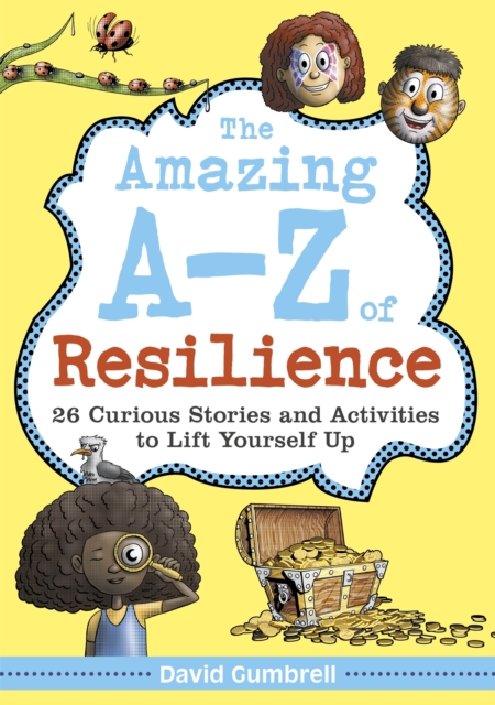 The Amazing A-Z of Resilience : 26 Curious Stories and Activities to Lift Yourself Up, Hardback Book