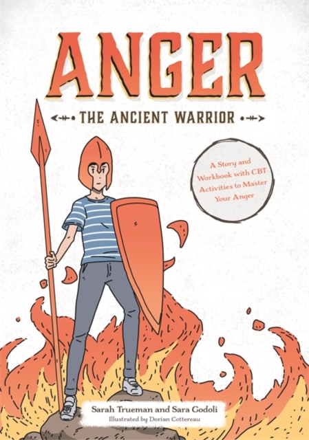 Anger the Ancient Warrior : A Story and Workbook with CBT Activities to Master Your Anger, Paperback / softback Book