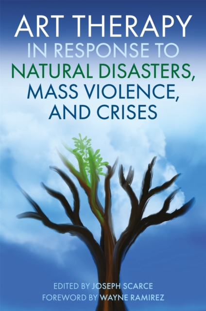 Art Therapy in Response to Natural Disasters, Mass Violence, and Crises, Paperback / softback Book