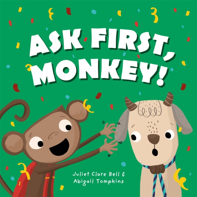Ask First, Monkey! : A Playful Introduction to Consent and Boundaries, Hardback Book