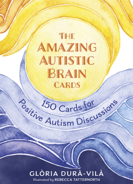 The Amazing Autistic Brain Cards : 150 Cards with Strengths and Challenges for Positive Autism Discussions, Cards Book
