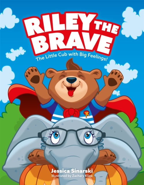 Riley the Brave - The Little Cub with Big Feelings! : Help for Cubs Who Have Had a Tough Start in Life, Hardback Book