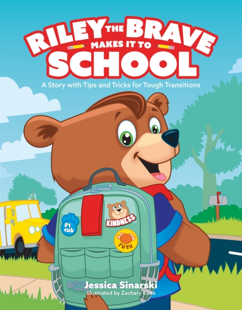 Riley the Brave Makes it to School : A Story with Tips and Tricks for Tough Transitions, Hardback Book