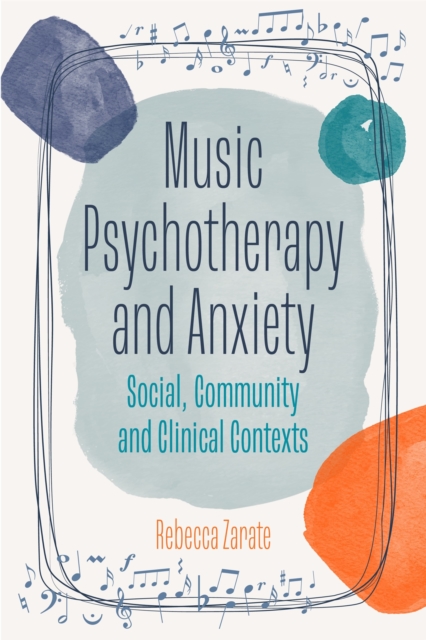 Music Psychotherapy and Anxiety : Social, Community and Clinical Contexts, Paperback / softback Book