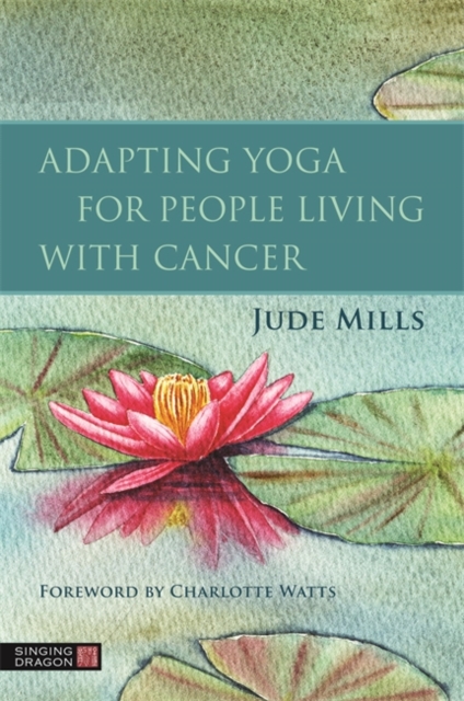 Adapting Yoga for People Living with Cancer, Paperback / softback Book