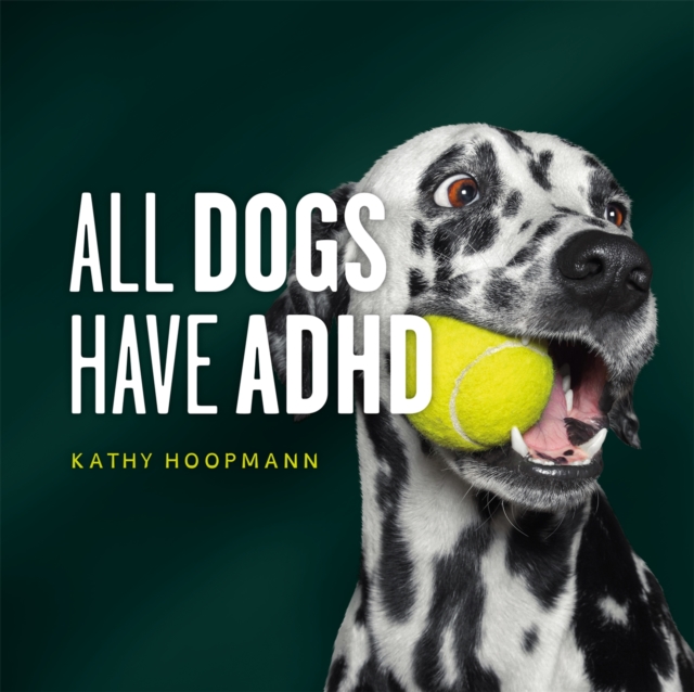 All Dogs Have ADHD, Hardback Book