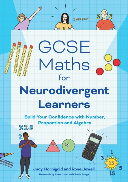 GCSE Maths for Neurodivergent Learners : Build Your Confidence in Number, Proportion and Algebra, Paperback / softback Book