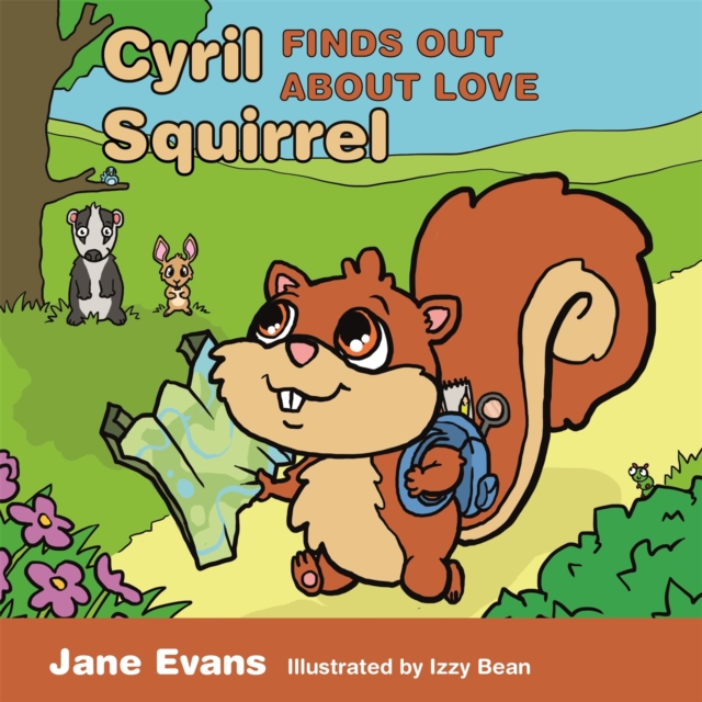 Cyril Squirrel Finds Out About Love : Helping Children to Understand Caring Relationships After Trauma, Paperback / softback Book