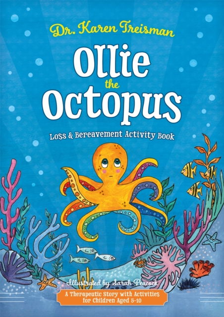 Ollie the Octopus Loss and Bereavement Activity Book : A Therapeutic Story with Activities for Children Aged 5-10, Paperback / softback Book