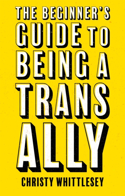 The Beginner's Guide to Being A Trans Ally, Paperback / softback Book