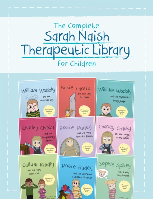 The Complete Sarah Naish Therapeutic Parenting Library for Children : Nine Therapeutic Storybooks for Children Who Have Experienced Trauma, Multiple-component retail product Book
