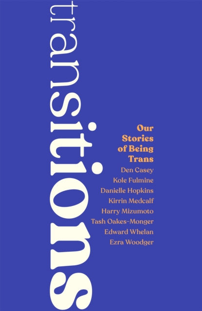 Transitions : Our Stories of Being TRANS, Paperback / softback Book