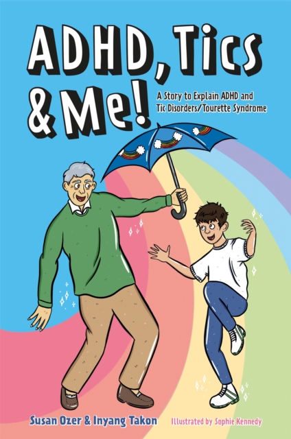 ADHD, Tics & Me! : A Story to Explain ADHD and Tic Disorders/Tourette Syndrome, Paperback / softback Book