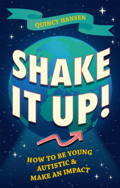 Shake It Up! : How to Be Young, Autistic, and Make an Impact, Paperback / softback Book