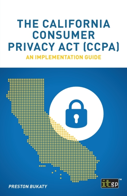 The California Consumer Privacy ACT (Ccpa) : An Implementation Guide, Paperback / softback Book