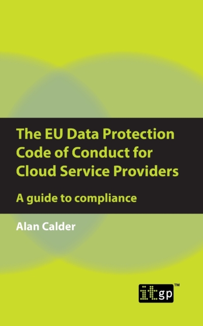 The EU Data Protection Code of Conduct for Cloud Service Providers : A guide to compliance, Paperback / softback Book