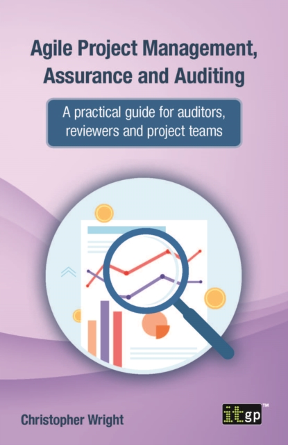 Agile Project Management, Assurance and Auditing : A practical guide for auditors, reviewers and project teams, EPUB eBook