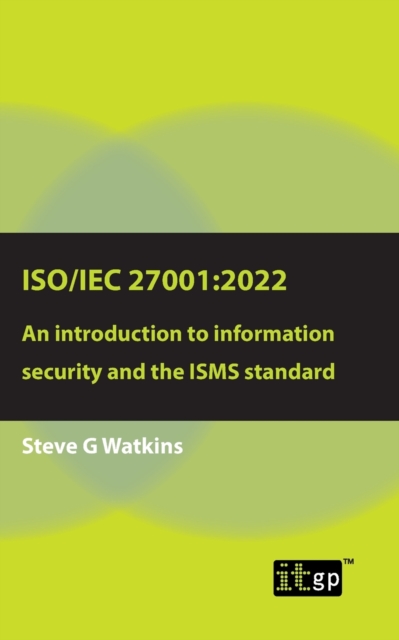 Iso/Iec 27001 : 2022: An introduction to information security and the ISMS standard, Paperback / softback Book
