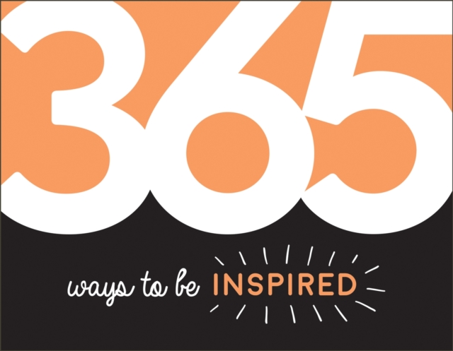 365 Ways to Be Inspired : Inspiration and Motivation for Every Day, EPUB eBook